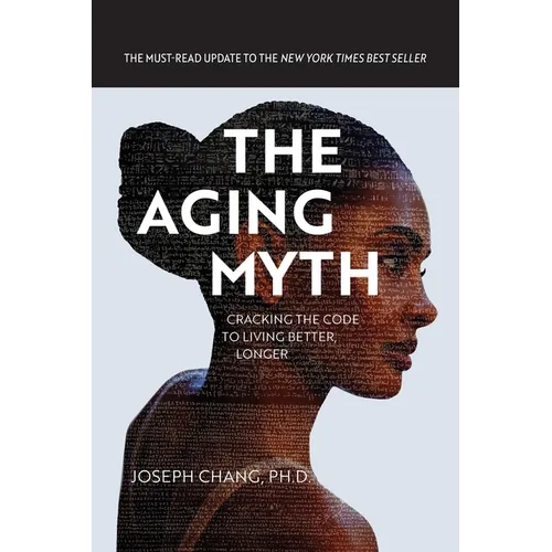 The Aging Myth: Cracking the code to living better, longer - Paperback