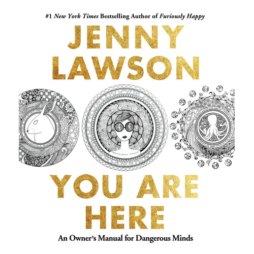 You Are Here: An Owner's Manual for Dangerous Minds