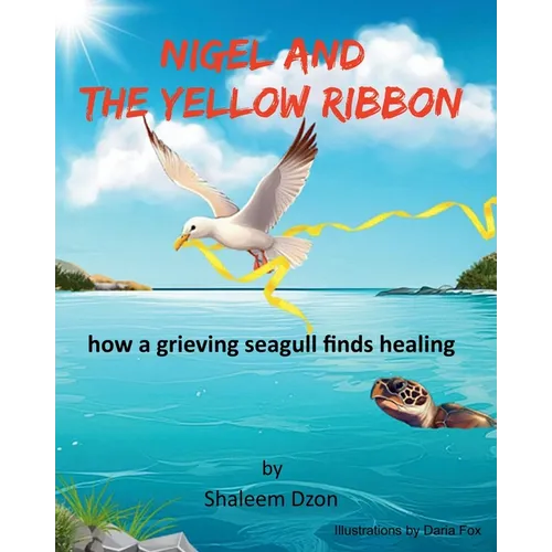 Nigel and the Yellow Ribbon: : how a grieving seagull finds healing