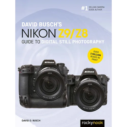 David Busch's Nikon Z9/Z8 Guide to Digital Still Photography