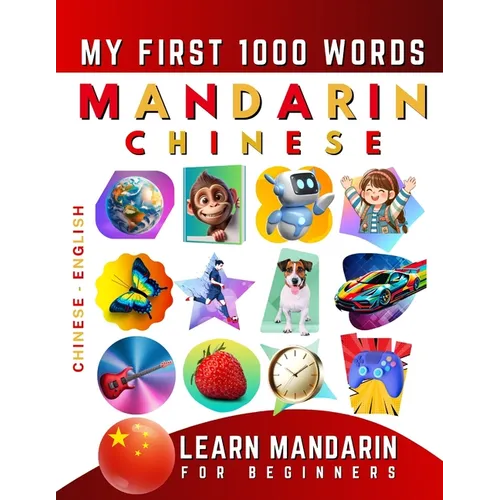 Learn Mandarin Chinese for Beginners, My First 1000 Words: Bilingual Chinese - English Language Learning Book for Kids & Adults