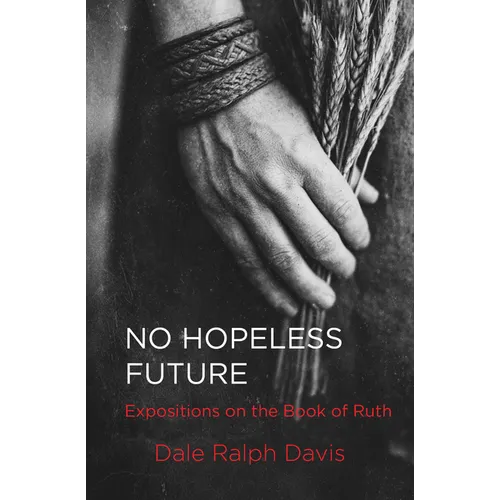 No Hopeless Future: Expositions on the Book of Ruth