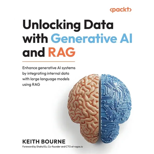 Unlocking Data with Generative AI and RAG: Enhance generative AI systems by integrating internal data with large language models using RAG
