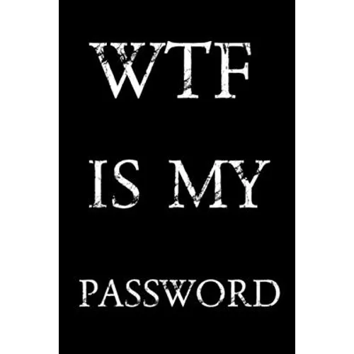 Wtf Is My Password: Keep track of usernames, passwords, web addresses in one easy & organized location - Black And White Cover