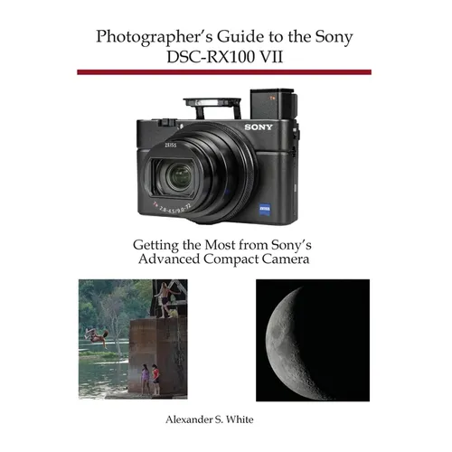 Photographer's Guide to the Sony DSC-RX100 VII: Getting the Most from Sony's Advanced Compact Camera
