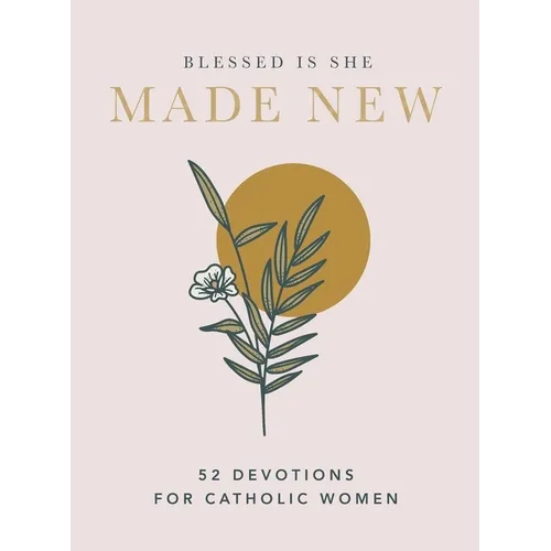 Made New: 52 Devotions for Catholic Women (a 52-Week Devotional)