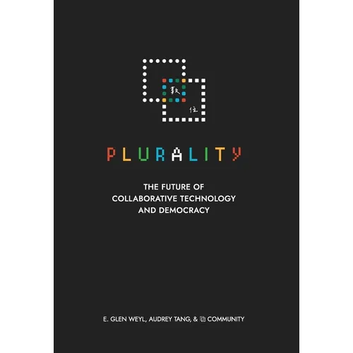 ⿻ 數位 Plurality: The Future of Collaborative Technology and Democracy