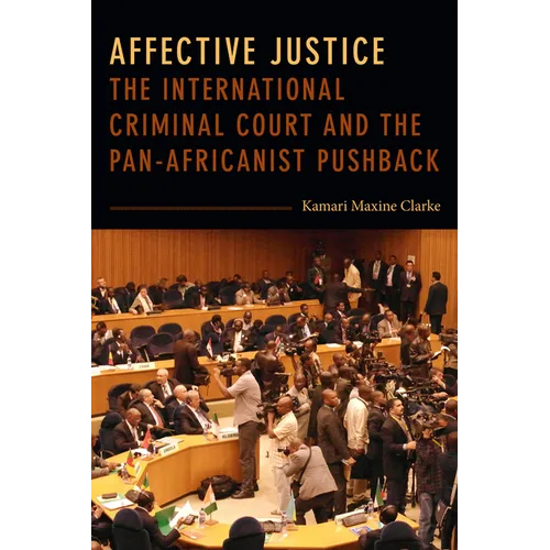 Affective Justice: The International Criminal Court and the Pan-Africanist Pushback