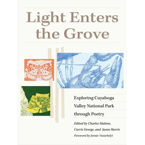 Light Enters the Grove: Exploring Cuyahoga Valley National Park Through Poetry