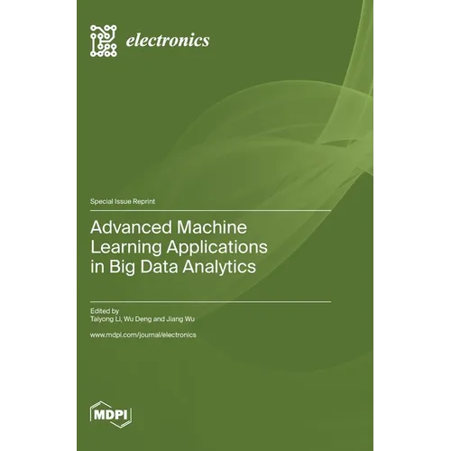 Advanced Machine Learning Applications in Big Data Analytics