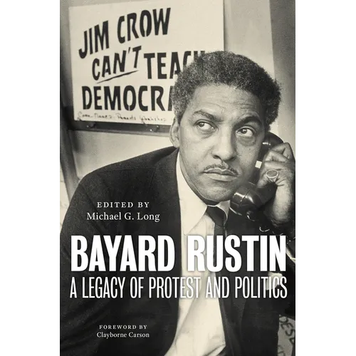Bayard Rustin: A Legacy of Protest and Politics