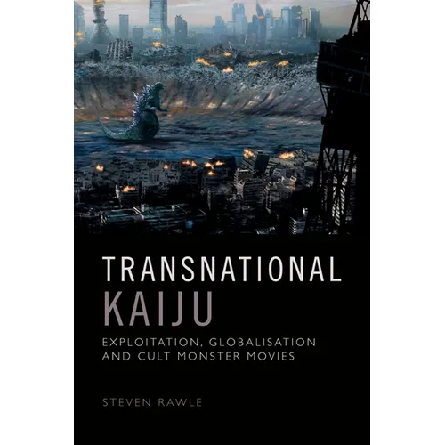 Transnational Kaiju: Exploitation, Globalisation and Cult Monster Movies