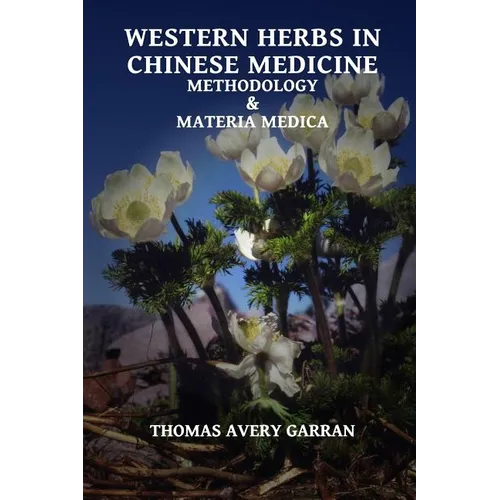 Western Herbs in Chinese Medicine: Methodology and Materia Medica