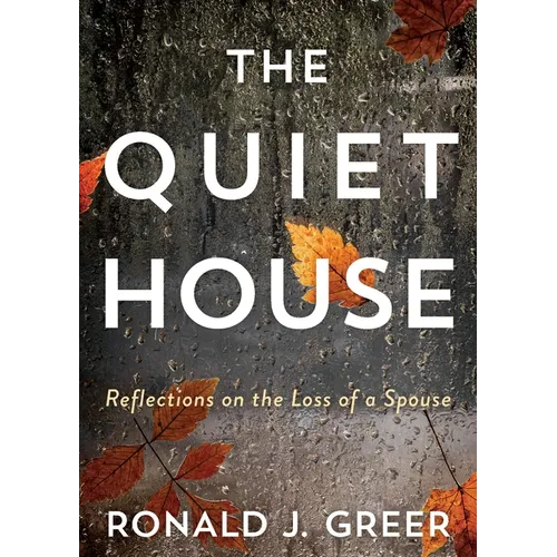 The Quiet House: Reflections on the Loss of a Spouse