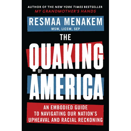 The Quaking of America: An Embodied Guide to Navigating Our Nation's Upheaval and Racial Reckoning