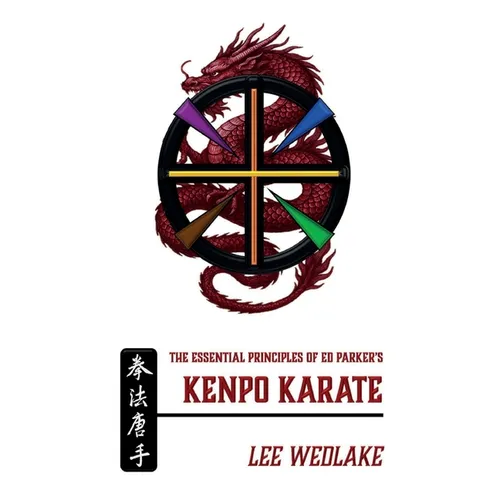 The Essential Principles of Ed Parker's Kenpo Karate