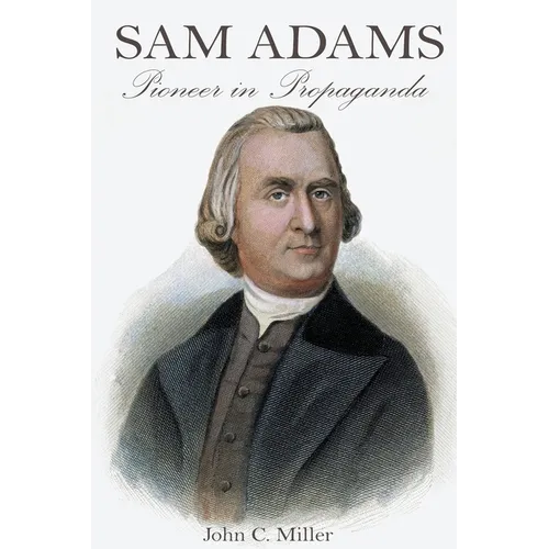 Sam Adams: Pioneer in Propaganda