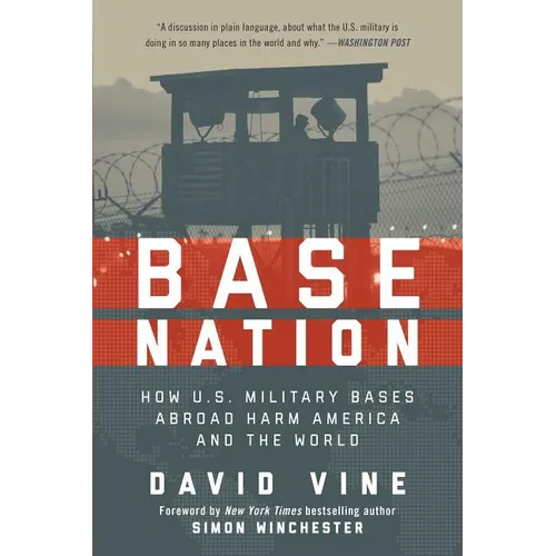 Base Nation: How U.S. Military Bases Abroad Harm America and the World