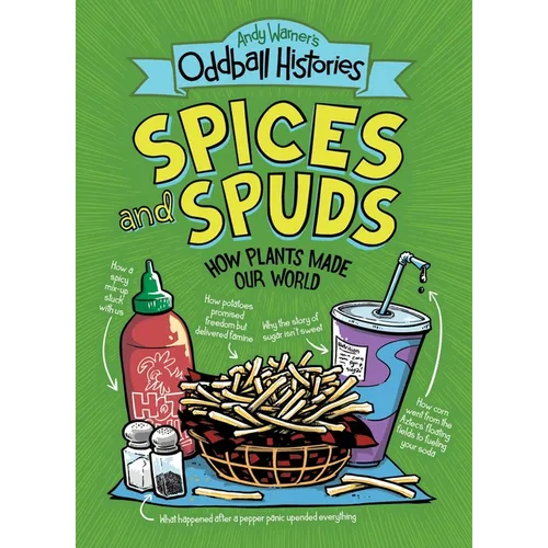 Andy Warner's Oddball Histories: Spices and Spuds: How Plants Made Our World