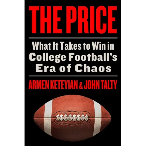 The Price: What It Takes to Win in College Football's Era of Chaos
