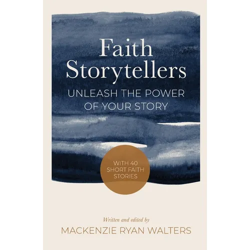 Faith Storytellers: Unleash the Power of Your Story