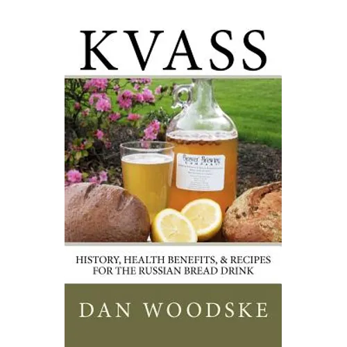 Kvass: History, Health Benefits, & Recipes for the Russian Bread Drink