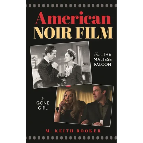 American Noir Film: From the Maltese Falcon to Gone Girl