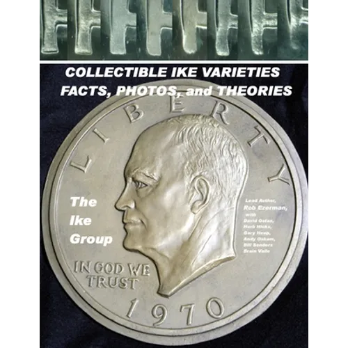 COLLECTIBLE IKE VARIETIES - FACTS, PHOTOS and THEORIES