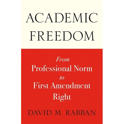 Academic Freedom: From Professional Norm to First Amendment Right