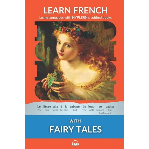 Learn French with Fairy Tales: Interlinear French to English