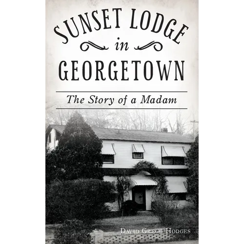 Sunset Lodge in Georgetown: The Story of a Madam