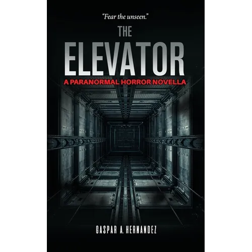 The Elevator: A Paranormal Horror Novella