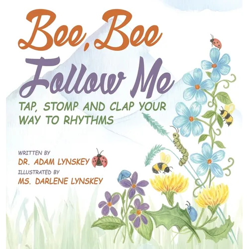 Bee, Bee Follow Me: Tap, Stomp and Clap Your Way to Rhythms