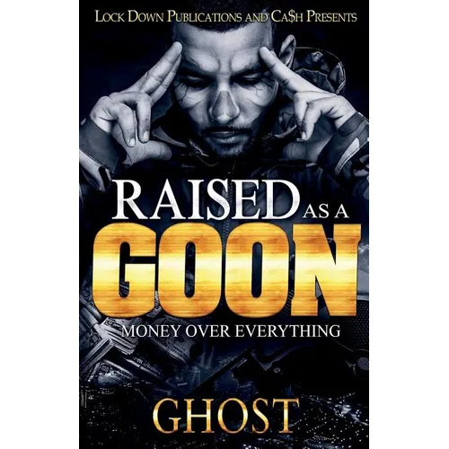 Raised as a Goon: Money Over Everything