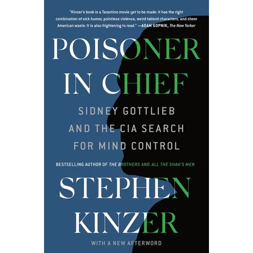 Poisoner in Chief: Sidney Gottlieb and the CIA Search for Mind Control