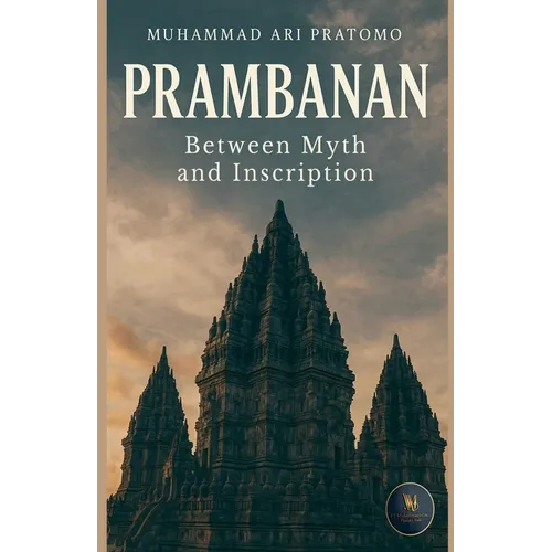 PRAMBANAN Between Myth and Inscription