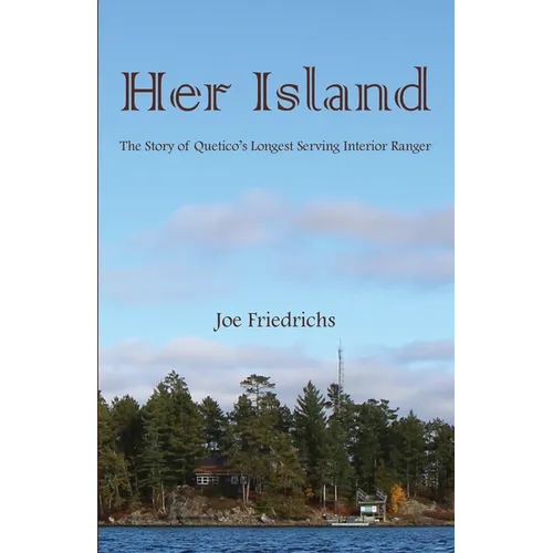 Her Island: The Story of Quetico's Longest Serving Interior Ranger