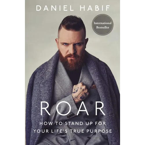 Roar: How to Stand Up for Your Life's True Purpose