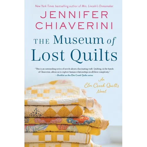 The Museum of Lost Quilts: An ELM Creek Quilts Novel