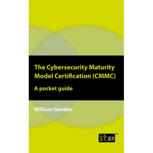 The Cybersecurity Maturity Model Certification (CMMC): A pocket guide