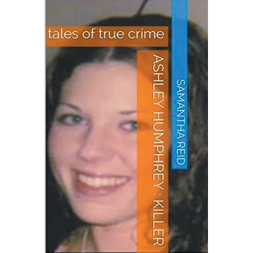 Ashley Humphrey, Killer