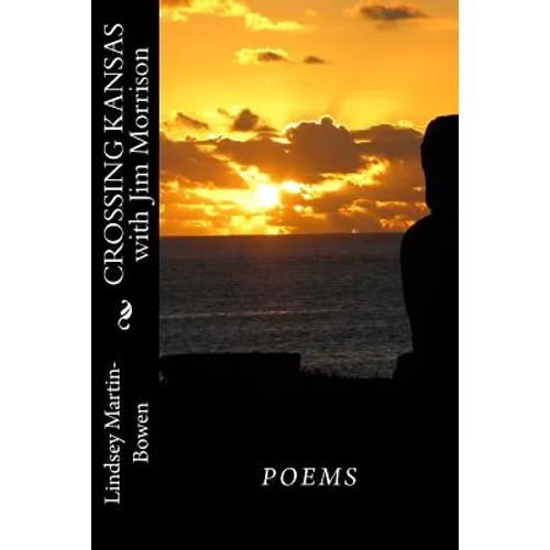 Crossing Kansas with Jim Morrison: Poems