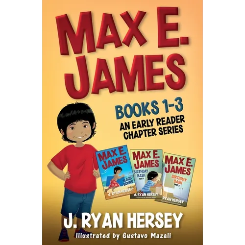 Max E. James: Books 1-3 An Early Reader Chapter Series