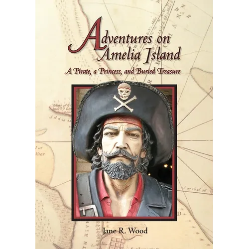 Adventures on Amelia Island: A Pirate, A Princess and Buried Treasure