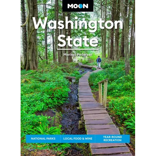 Moon Washington State: National Parks, Local Food & Wine, Year-Round Recreation