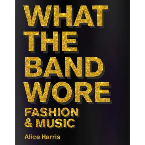 What the Band Wore: Fashion & Music
