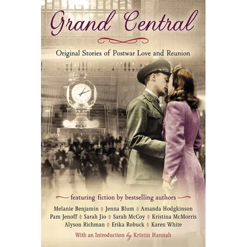 Grand Central: Original Stories of Postwar Love and Reunion