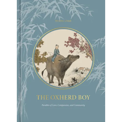 The Oxherd Boy: Parables of Love, Compassion, and Community