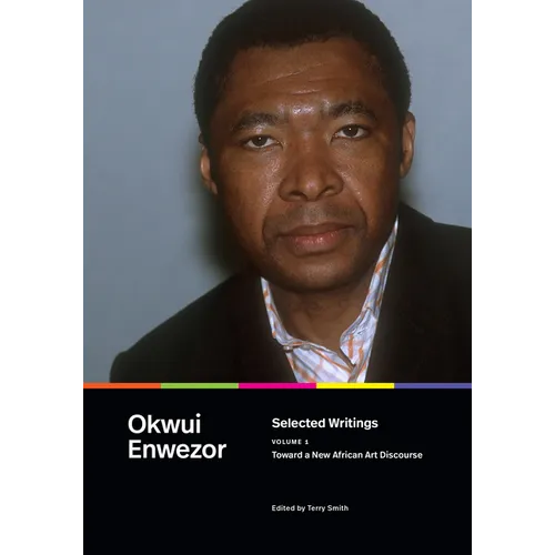 Selected Writings, Volume 1: Toward a New African Art Discourse