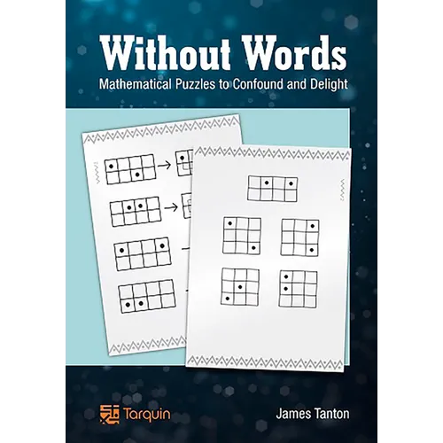 Without Words: Mathematical Puzzles to Confound and Delight